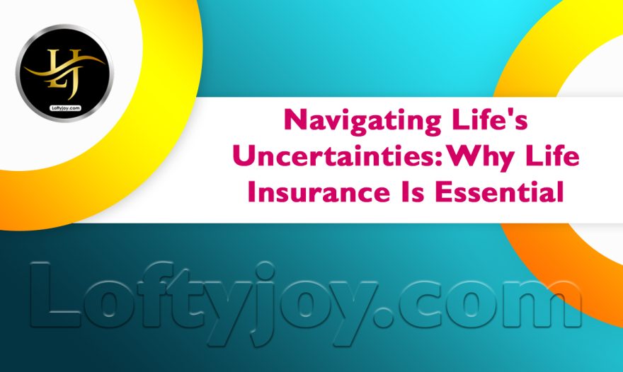 Why Life Insurance Is Essential