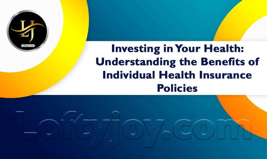 Individual Health Insurance Policies