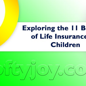 Exploring the 11 Benefits of Life Insurance for Children