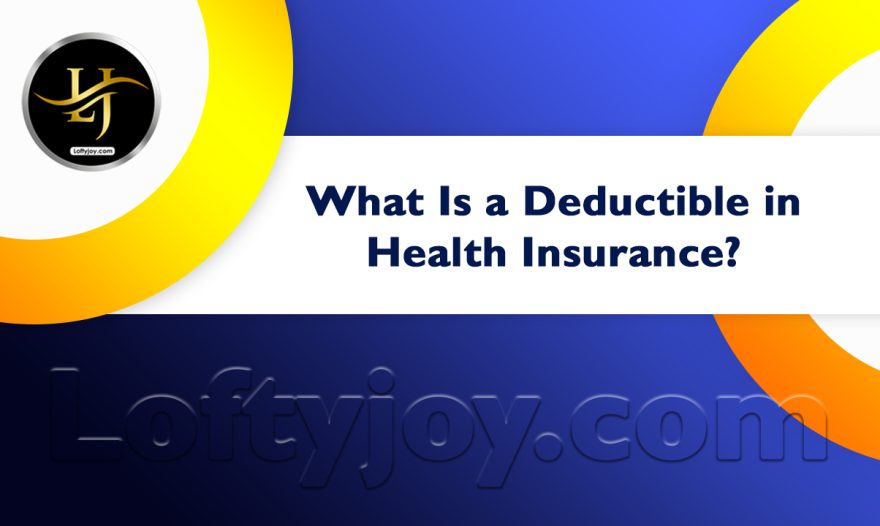 What Is a Deductible in Health Insurance